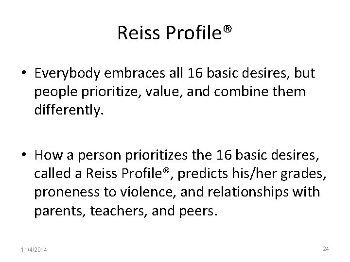 Reiss Profile® • Everybody embraces all 16 basic desires, but people prioritize, value, and