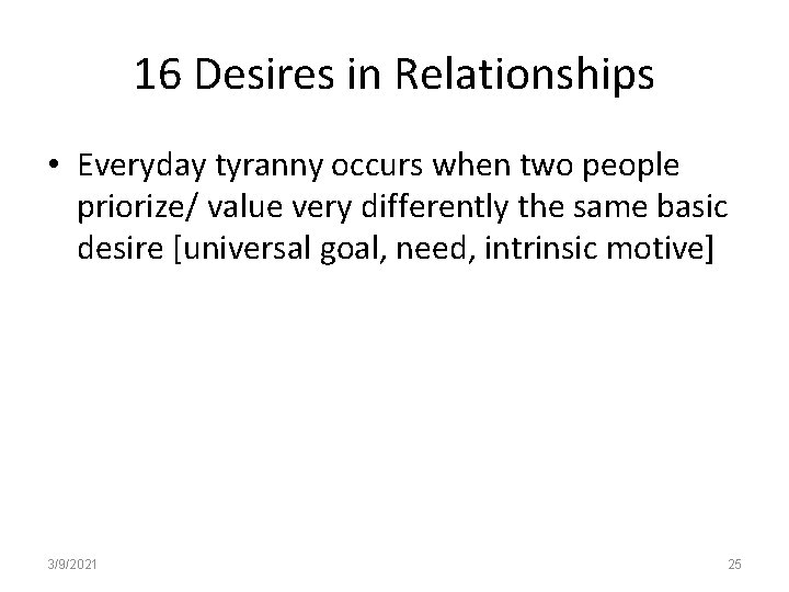 16 Desires in Relationships • Everyday tyranny occurs when two people priorize/ value very