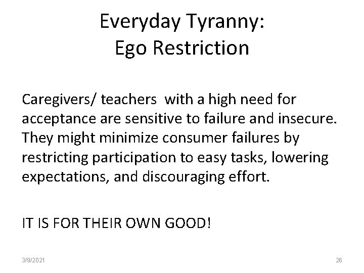 Everyday Tyranny: Ego Restriction Caregivers/ teachers with a high need for acceptance are sensitive