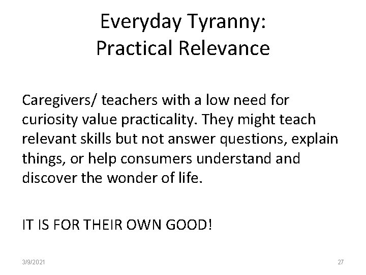 Everyday Tyranny: Practical Relevance Caregivers/ teachers with a low need for curiosity value practicality.