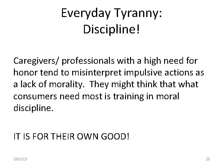 Everyday Tyranny: Discipline! Caregivers/ professionals with a high need for honor tend to misinterpret