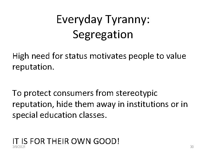 Everyday Tyranny: Segregation High need for status motivates people to value reputation. To protect