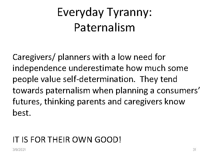 Everyday Tyranny: Paternalism Caregivers/ planners with a low need for independence underestimate how much