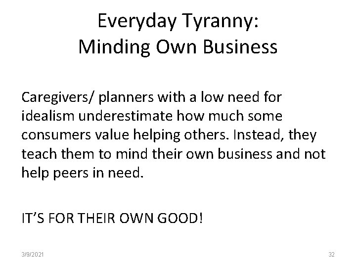 Everyday Tyranny: Minding Own Business Caregivers/ planners with a low need for idealism underestimate
