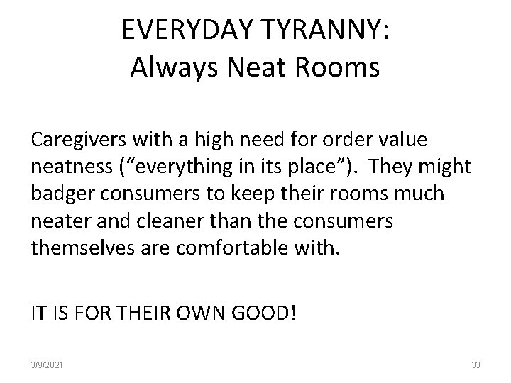 EVERYDAY TYRANNY: Always Neat Rooms Caregivers with a high need for order value neatness