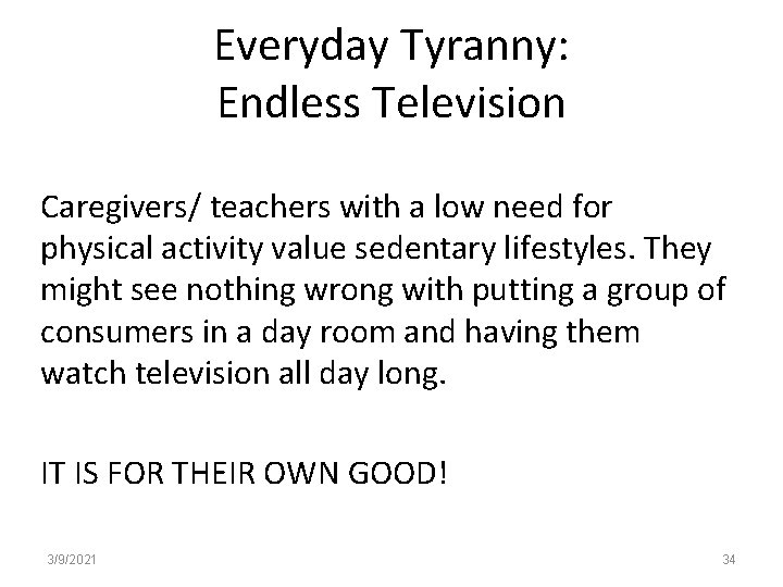 Everyday Tyranny: Endless Television Caregivers/ teachers with a low need for physical activity value