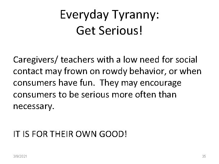 Everyday Tyranny: Get Serious! Caregivers/ teachers with a low need for social contact may