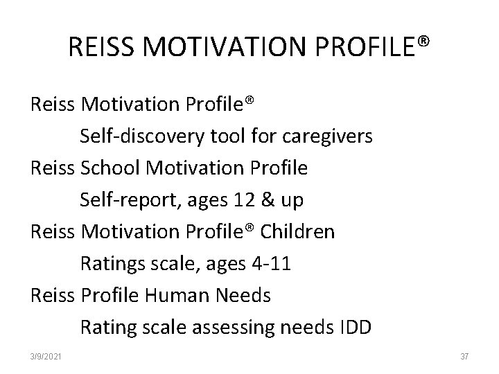 REISS MOTIVATION PROFILE® Reiss Motivation Profile® Self-discovery tool for caregivers Reiss School Motivation Profile