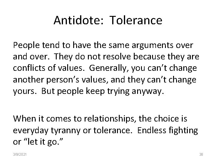 Antidote: Tolerance People tend to have the same arguments over and over. They do