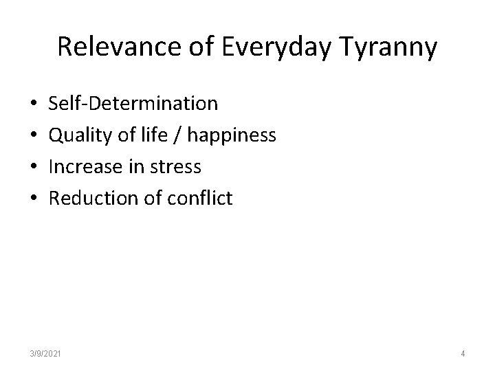 Relevance of Everyday Tyranny • • Self-Determination Quality of life / happiness Increase in