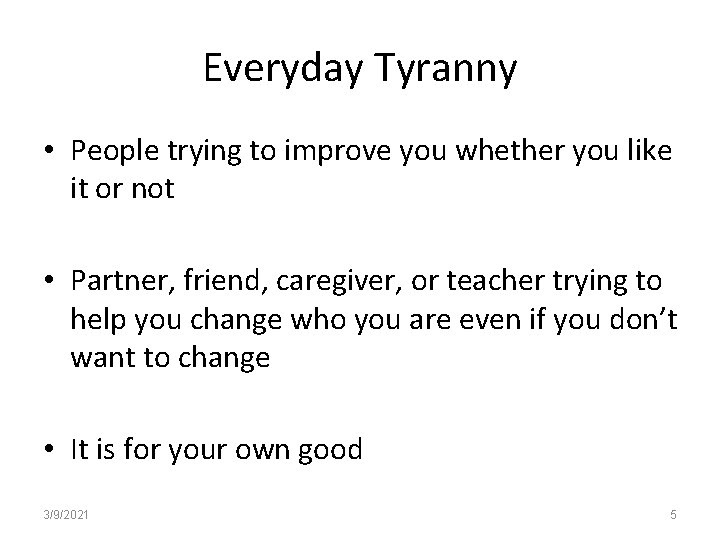 Everyday Tyranny • People trying to improve you whether you like it or not