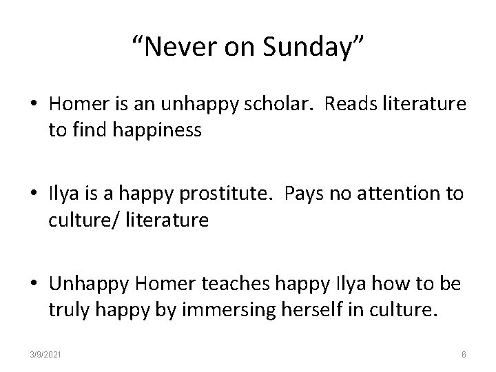 “Never on Sunday” • Homer is an unhappy scholar. Reads literature to find happiness