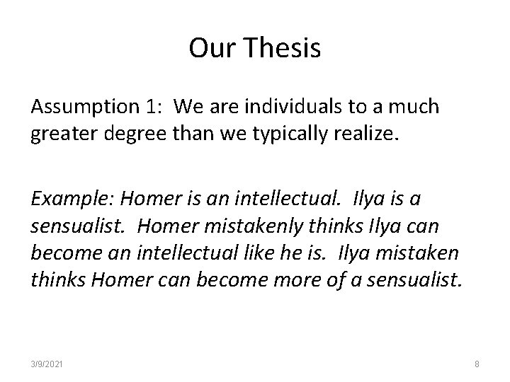 Our Thesis Assumption 1: We are individuals to a much greater degree than we