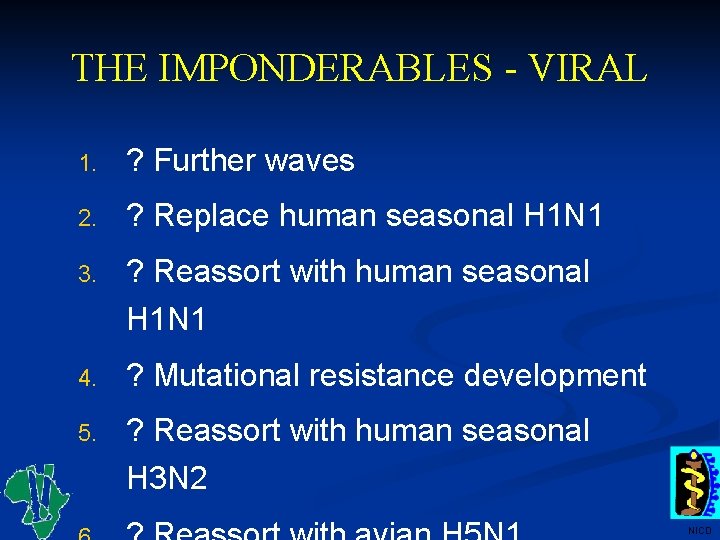 THE IMPONDERABLES - VIRAL 1. ? Further waves 2. ? Replace human seasonal H