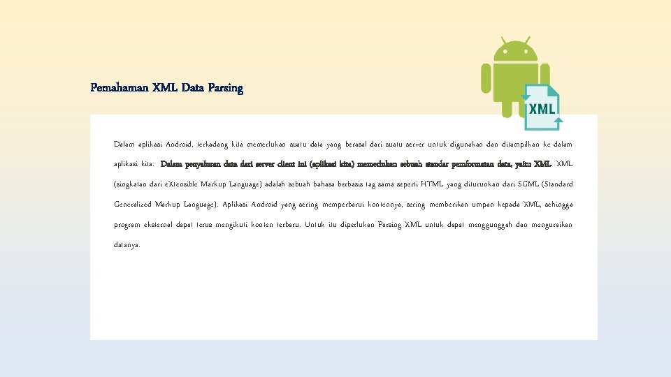 Pemahaman XML Data Parsing Dalam aplikasi Android, terkadang kita memerlukan suatu data yang berasal