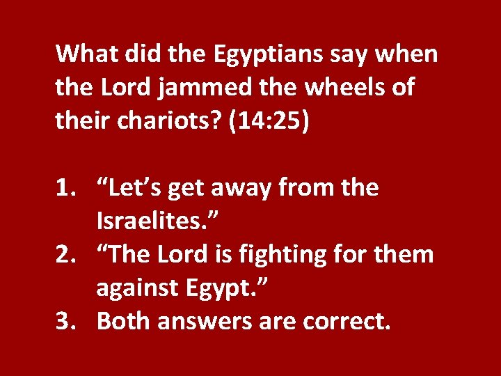 What did the Egyptians say when the Lord jammed the wheels of their chariots?