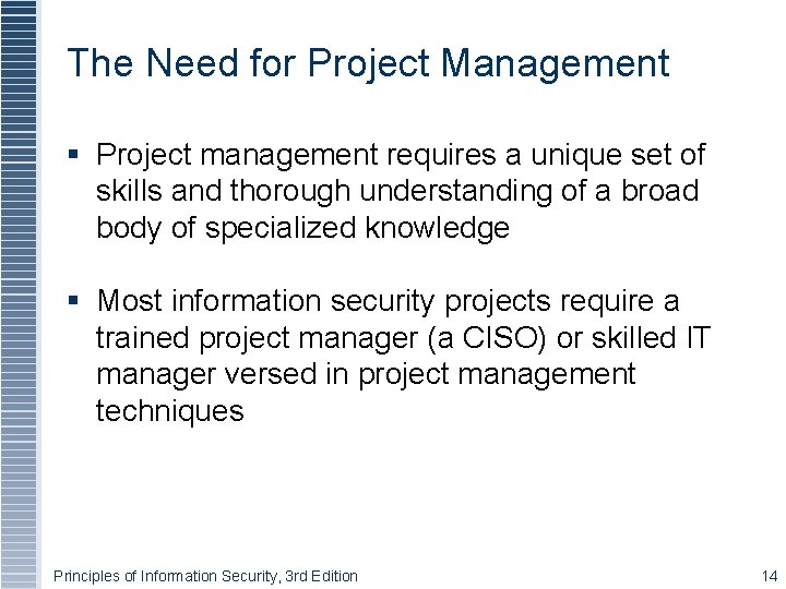 The Need for Project Management § Project management requires a unique set of skills The Need for Project Management § Project management requires a unique set of skills
