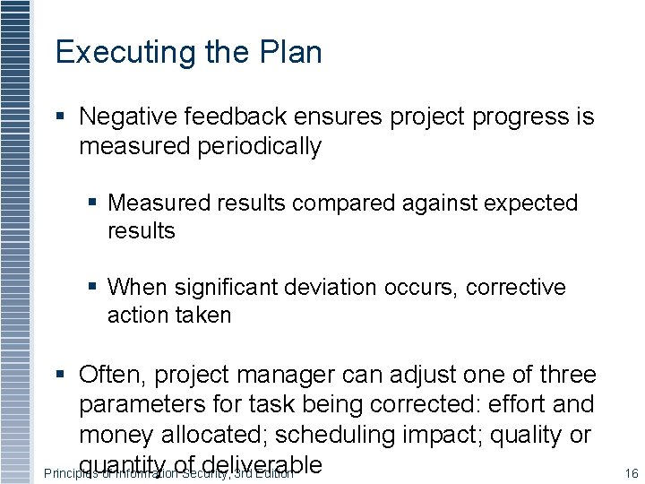Executing the Plan § Negative feedback ensures project progress is measured periodically § Measured Executing the Plan § Negative feedback ensures project progress is measured periodically § Measured