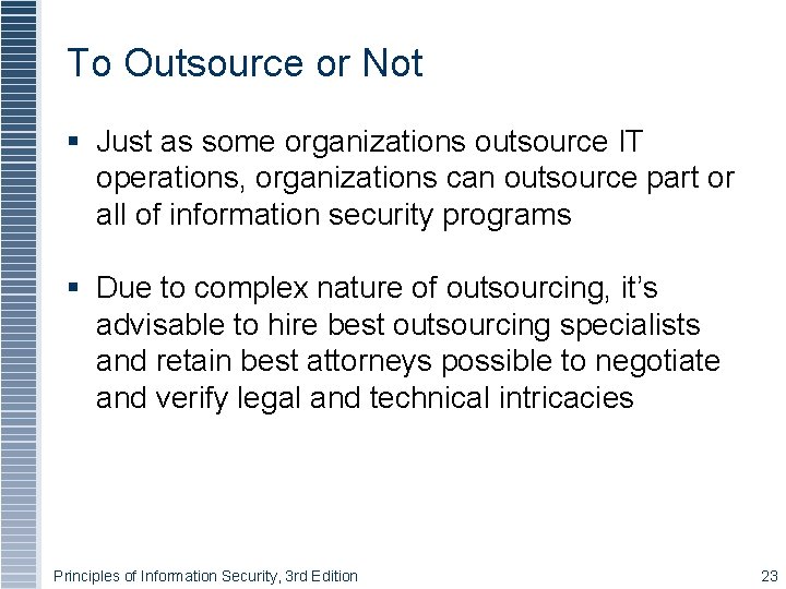 To Outsource or Not § Just as some organizations outsource IT operations, organizations can To Outsource or Not § Just as some organizations outsource IT operations, organizations can