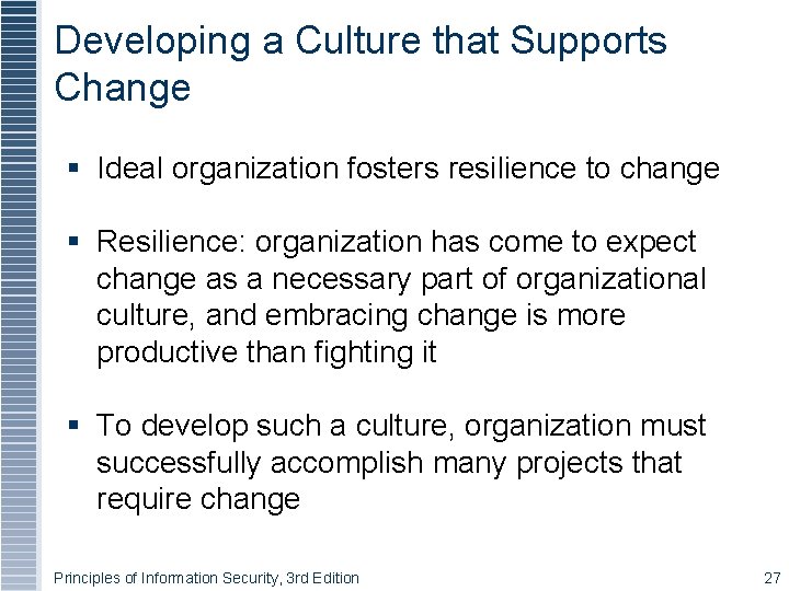 Developing a Culture that Supports Change § Ideal organization fosters resilience to change § Developing a Culture that Supports Change § Ideal organization fosters resilience to change §