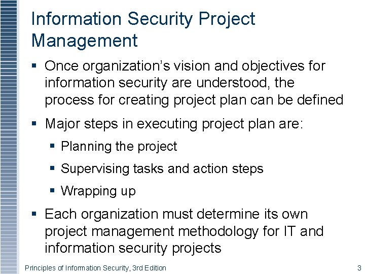 Information Security Project Management § Once organization’s vision and objectives for information security are Information Security Project Management § Once organization’s vision and objectives for information security are