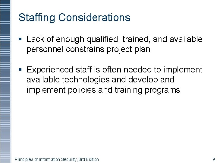 Staffing Considerations § Lack of enough qualified, trained, and available personnel constrains project plan Staffing Considerations § Lack of enough qualified, trained, and available personnel constrains project plan
