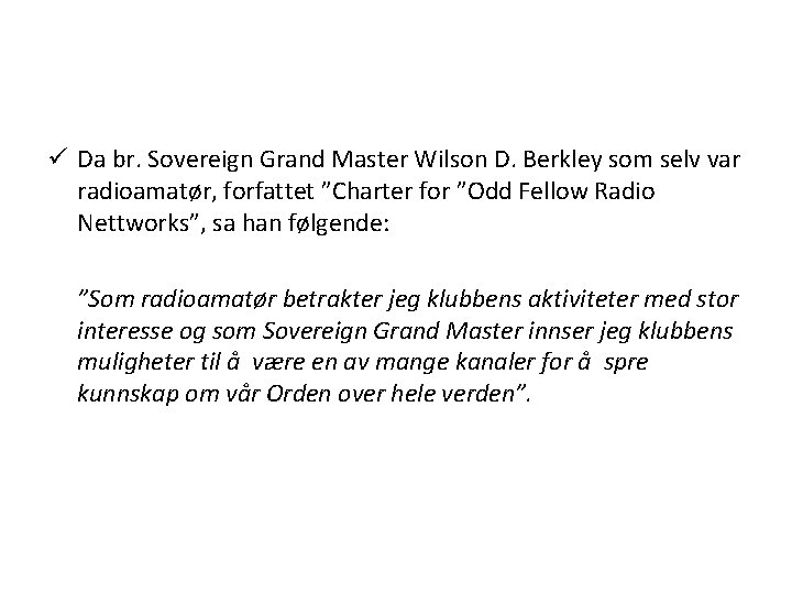 ü Da br. Sovereign Grand Master Wilson D. Berkley som selv var radioamatør, forfattet