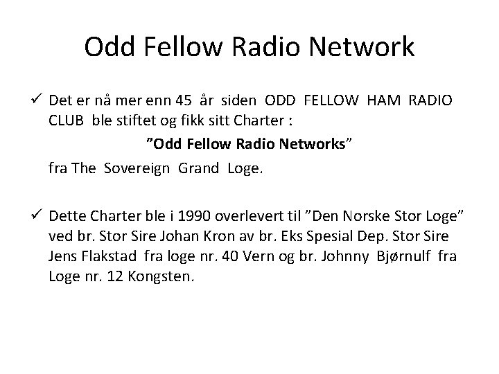 Odd Fellow Radio Network ü Det er nå mer enn 45 år siden ODD