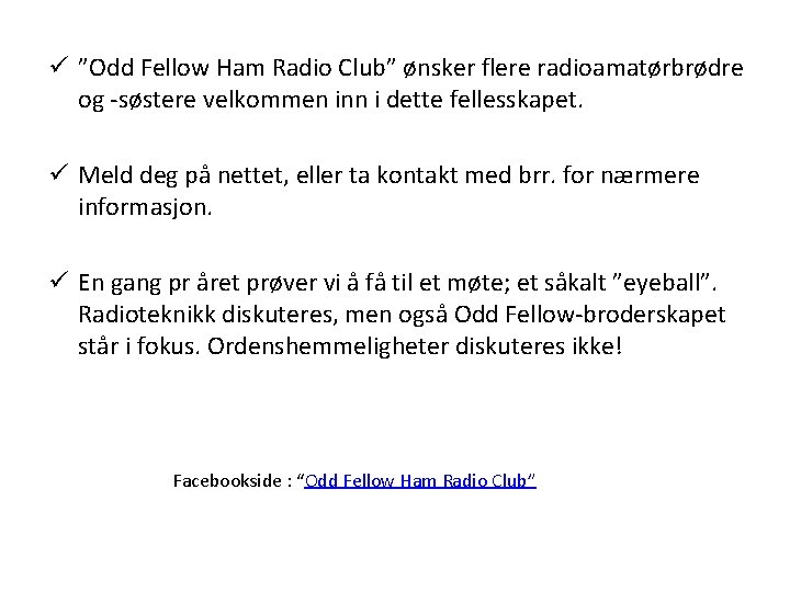 ü ”Odd Fellow Ham Radio Club” ønsker flere radioamatørbrødre og -søstere velkommen inn i