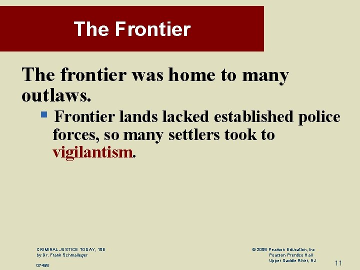The Frontier The frontier was home to many outlaws. § Frontier lands lacked established