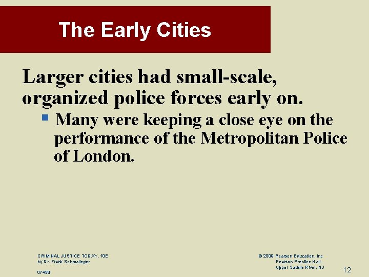 The Early Cities Larger cities had small-scale, organized police forces early on. § Many