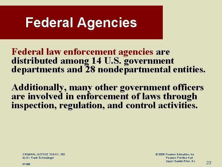 Federal Agencies Federal law enforcement agencies are distributed among 14 U. S. government departments
