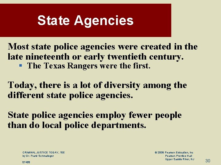 State Agencies Most state police agencies were created in the late nineteenth or early