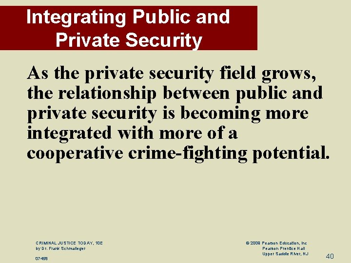 Integrating Public and Private Security As the private security field grows, the relationship between