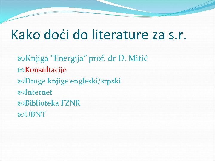 Kako doći do literature za s. r. Knjiga “Energija” prof. dr D. Mitić Konsultacije