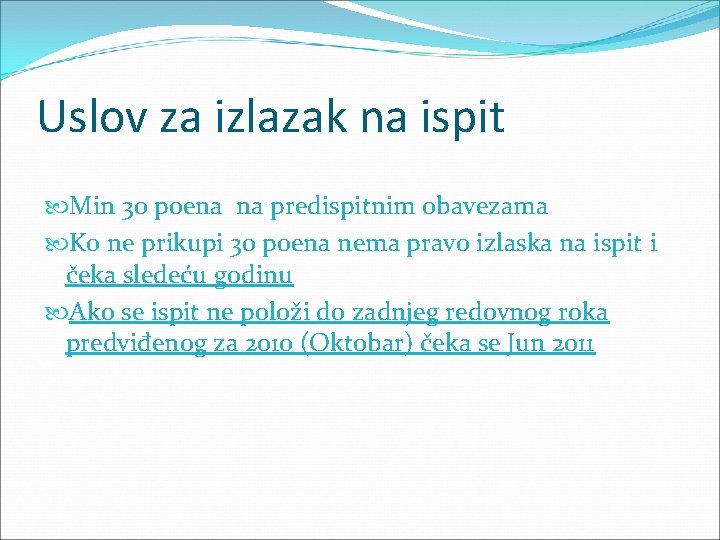 Uslov za izlazak na ispit Min 30 poena na predispitnim obavezama Ko ne prikupi