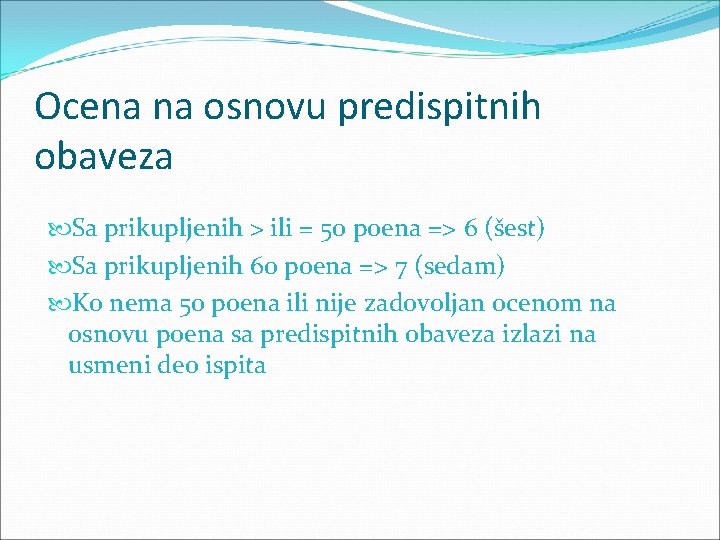 Ocena na osnovu predispitnih obaveza Sa prikupljenih > ili = 50 poena => 6