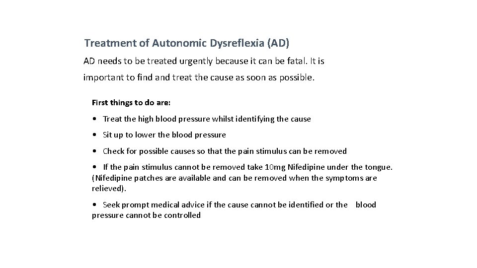 Treatment of Autonomic Dysreflexia (AD) AD needs to be treated urgently because it can
