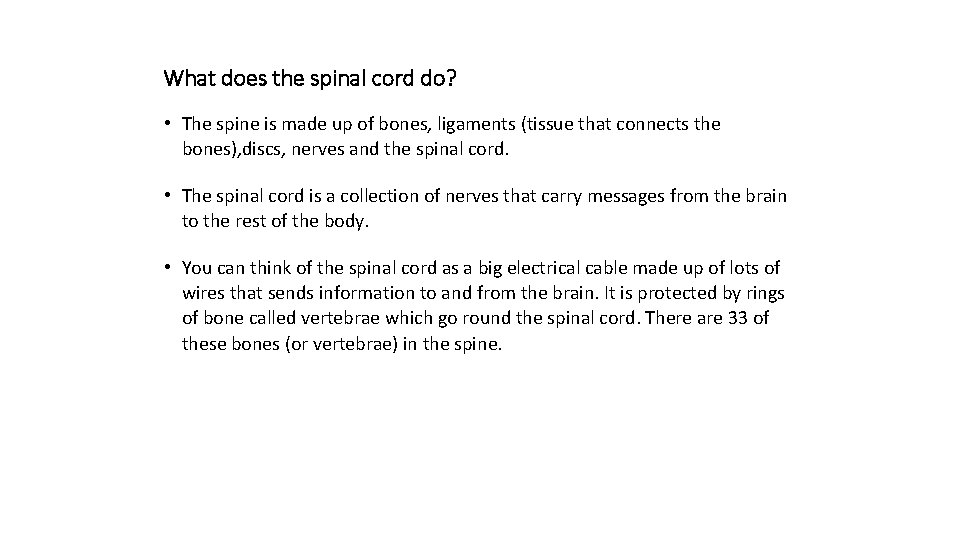 What does the spinal cord do? • The spine is made up of bones,