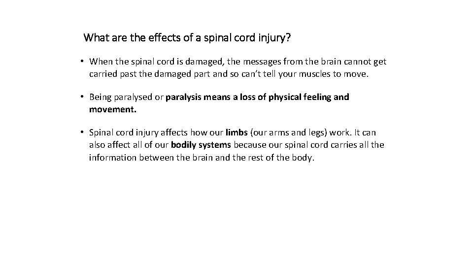 What are the effects of a spinal cord injury? • When the spinal cord