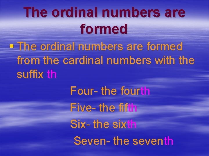 The ordinal numbers are formed § The ordinal numbers are formed from the cardinal