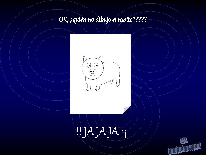 OK, ¿quién no dibujo el rabito? ? ? !! JA JA JA ¡¡ 