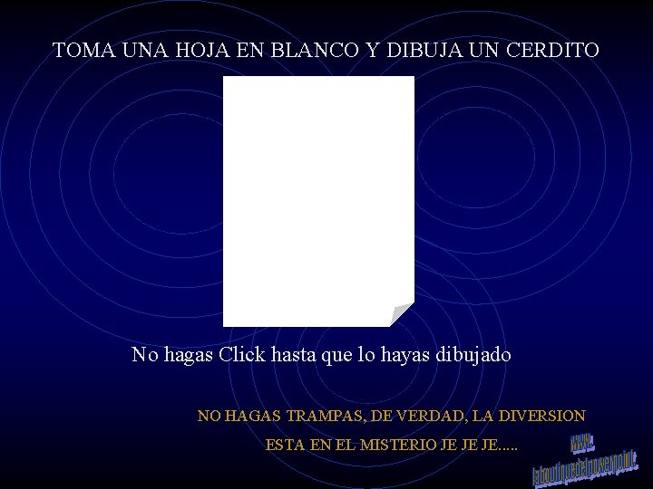 TOMA UNA HOJA EN BLANCO Y DIBUJA UN CERDITO No hagas Click hasta que