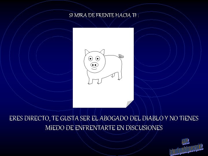 SI MIRA DE FRENTE HACIA TI : ERES DIRECTO, TE GUSTA SER EL ABOGADO