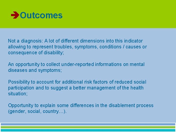  Outcomes Not a diagnosis: A lot of different dimensions into this indicator allowing