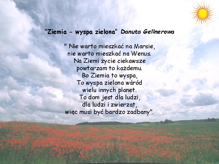 "Ziemia - wyspa zielona" Danuta Gellnerowa " Nie warto mieszkać na Marsie, nie warto