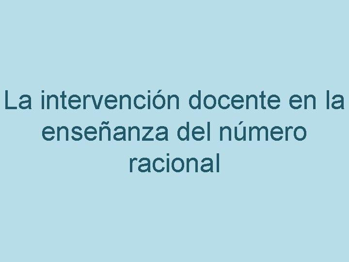 La intervención docente en la enseñanza del número racional 