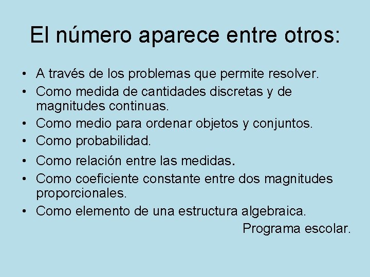 El número aparece entre otros: • A través de los problemas que permite resolver.