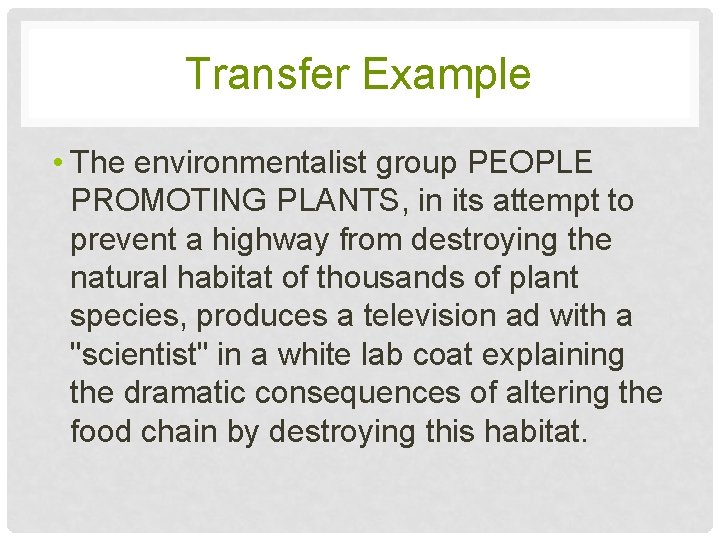 Transfer Example • The environmentalist group PEOPLE PROMOTING PLANTS, in its attempt to prevent Transfer Example • The environmentalist group PEOPLE PROMOTING PLANTS, in its attempt to prevent