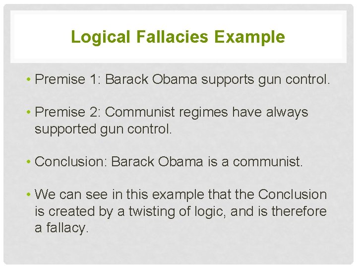 Logical Fallacies Example • Premise 1: Barack Obama supports gun control. • Premise 2: Logical Fallacies Example • Premise 1: Barack Obama supports gun control. • Premise 2: